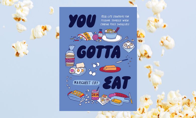 You Gotta Eat: Food Writer Margaret Eby’s Advice for Fueling Yourself in Stressful Times