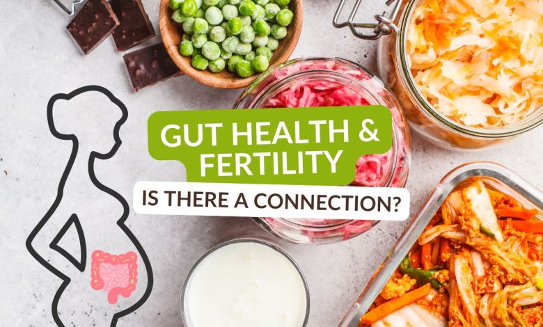 How Gut Health Impacts Fertility: Tips for a Healthy Microbiome